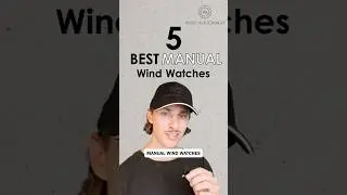 5 BEST Manual Wind Watches