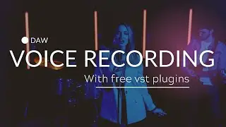 Voice recording with free VST plugins - TIPS