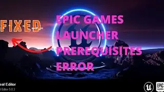 Error Code LS-0019 | Unreal Engine 5 Failed to load Prerequisites error Epic Games Launch error