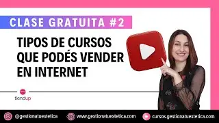 02- Clase gratuita cursos online - Tipos de cursos que podés crear y vender