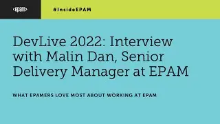 DevLive 2022: Interview with Mălin Dan, Senior Delivery Manager at EPAM Romania