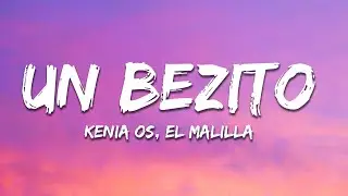 Kenia OS, El Malilla - Un Bezito (Letra / Lyrics)