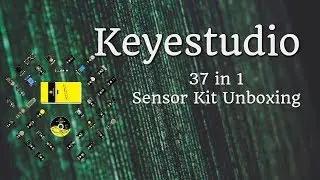 Keyestudio 37-in-1 Sensor Kit Unboxing and Preview! KS0068