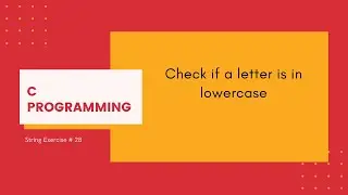 C Strings 28: Check if a letter is in lowercase [C Programming]