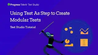 Using Test As Step to Create Modular Tests | Test Studio Tutorial