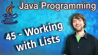 Java Programming Tutorial 45 - Working with Lists (List Methods)