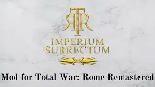 Rome Total Realism: Imperium Surrectum – A New Mod for Total War: Rome Remastered!