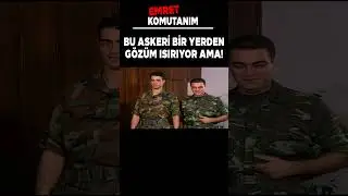 Emret Komutanım | Bu Askeri Bir Yerden Gözüm Isırıyor Ama 