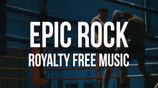 Epic Rock Royalty Free Music (No Copyright Music)