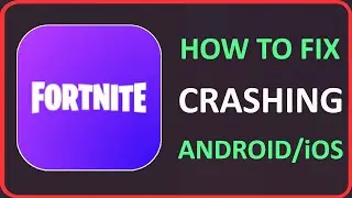 How To Fix Fortnite Mobile App Crashing on Android and iOS (iPhone/iPad)