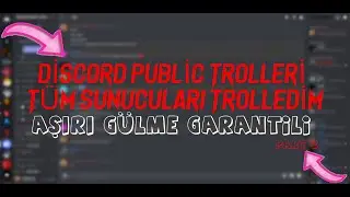 DİSCORD PUBLİC TROLLERİ TÜM SUNUCULARI TROLLEDİM [AŞIRI TANINMA VE GÜLME GARANTİLİ] PART 2