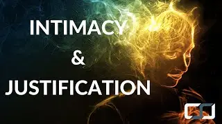 Intimacy and Justification | Season 18 Cognitive Mechanics