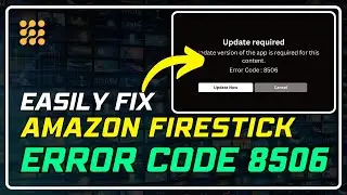 Fix Firestick Error Code 8506: Quick and Easy Solutions!