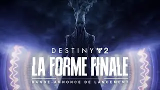 Destiny 2 : La Forme Finale | Bande-annonce de lancement [FR]