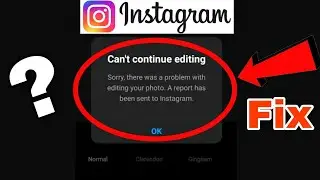 Instagram Can't Continue Editing Problem Solve
