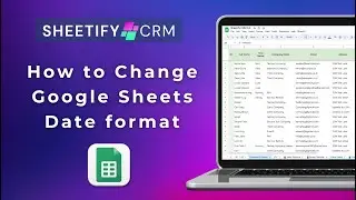 How To Change Google Sheets Date Format | Google Sheets CRM