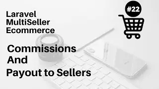 Commissions and Payout to Sellers : MultiSeller/Vendor E-Commerce Laravel