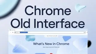 How to Change Google Chrome's Interface Back to the Old Style [2025 Guide]