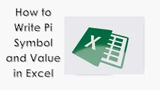 How to Write Pi Symbol and Value in Excel