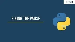 Python GUI with Tkinter - Fixing the Logic of the pause unpause in Pygame - 17/30