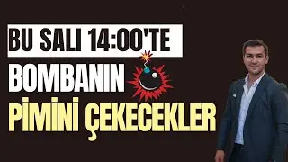 NE VAR NE YOK VERİN YARIN SAAT 14:00'TE BOMBANIN PİMİNİ ÇEKECEKLER