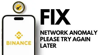 How To Fix Network Anomaly Please Try Again Later Binance