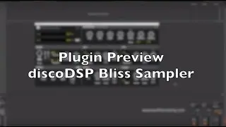 Plugin Preview: discoDSP Bliss Sampler (Sample your favourite VST Instruments)