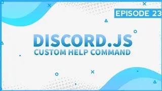 Create Help Command for Discord Bot | Discord.js Episode 23