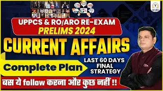 UPPCS&RO/ARO News:Last 60 Days Current Affairs Complete Plan to Qualify Prelims 2024, Final Resouces