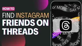 How To Find Instagram Friends On Threads - Full Guide 2023