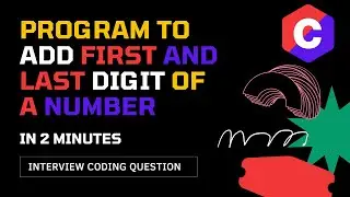 Program to Add First and Last digit of any Number || interview coding question