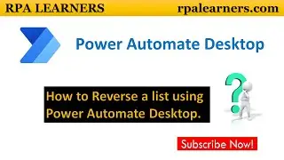 How to Reverse a list using Power Automate Desktop | RPA LEARNERS
