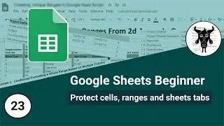 Google Sheets Beginners: Protect cells, ranges and sheets tabs from other editors.