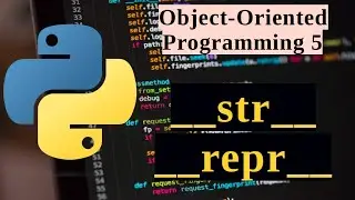 Python OOP Series - __str__ and __repr__ methods  - Lesson 5