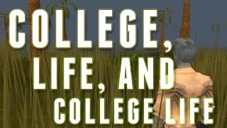 College, Life, and College Life (Runescape 3)