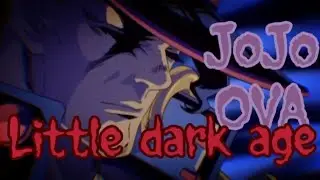 JoJo OVA: Little dark age (remix) — Edit