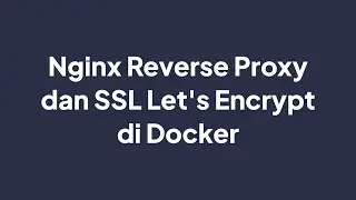 Nginx Reverse Proxy + SSL Lets Encrypt di Docker