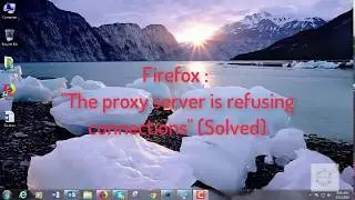 [Solved] Firefox: The proxy server is refusing connections(Solved)