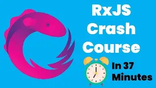 RxJS Crash Course In 37 Minutes - 2021 | ReactiveX