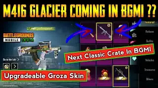 M416 Glacier Coming In BGMI Or Not ?? Next Classic Crate In BGMI | Upgradable Groza Skin Free