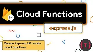 How to deploy Nodejs Express API in Cloud functions