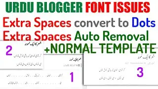 Urdu Blogger Theme Issues | Extra Spaces Auto Removal & Dots Problems | Get a Normal Responding Font