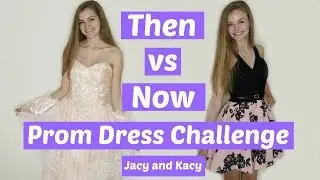 Then vs Now Prom Dress Challenge ~ Jacy and Kacy