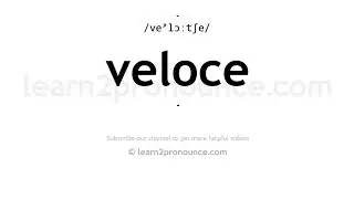 How to pronounce Veloce | English pronunciation
