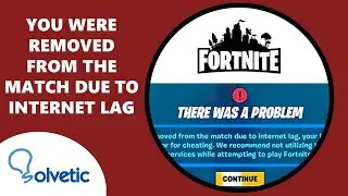 Fortnite You Were Removed from the Match Due to Internet LAG