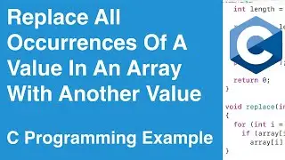 Replace All Occurrences Of A Value In An Array With Another Value | C Programming Example