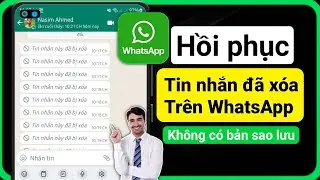 Phục hồi tin nhắn đã xóa Whatsapp | Cách xem tin nhắn đã xóa trên Whatsapp