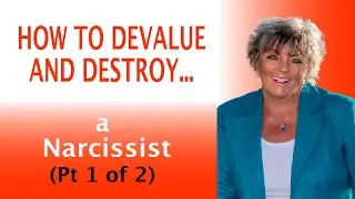 How to Devalue & Destroy a Narcissist - it's NOT what you might think! (1 of 2)