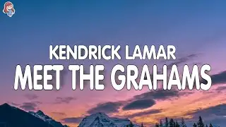 Kendrick Lamar - Meet The Grahams (Lyrics) (Drake Diss Track)