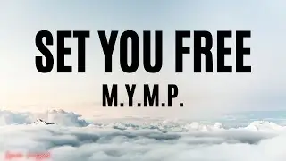 M.Y.M.P - Set You Free (Lyrics)